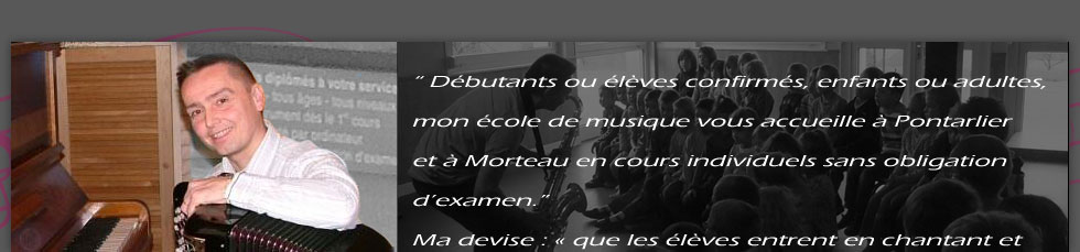 vous trouverez au gré de ce site une description de mes formations musicales, orchestres, la présentation de mes écoles de musique, méthodes, compact-discs, des mp3, vidéos, une galerie photos, et pour de plus amples information, un devis, une commande, rendez-vous dans la rubrique Contact